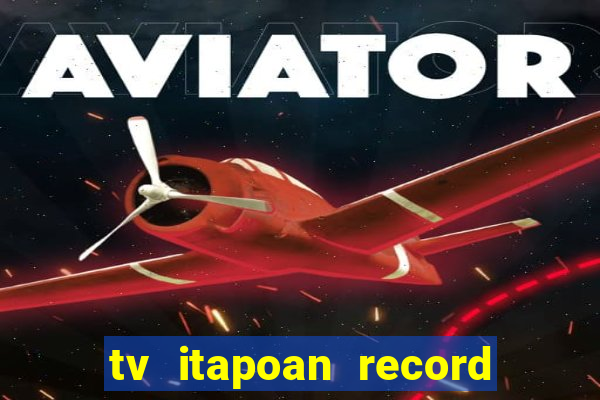 tv itapoan record bahia ao vivo